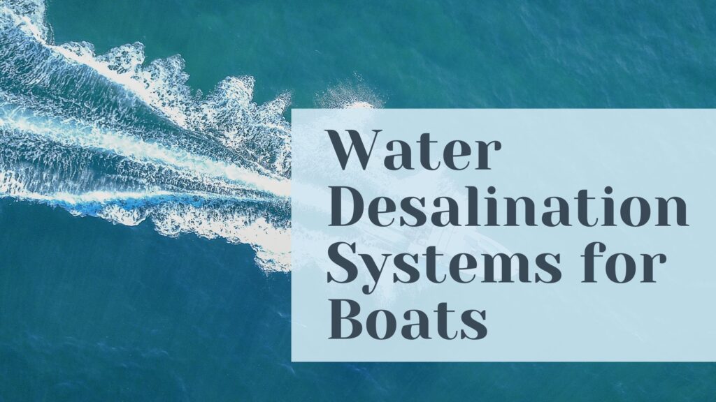 Aerial view of a boat moving through deep blue ocean water, leaving a white foamy wake, with text overlay reading 'Water Desalination Systems for Boats
