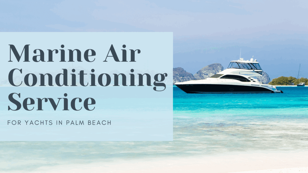 Coastal Air Systems Marine technician performing marine air conditioning service on a yacht docked in West Palm Beach, with professional equipment and mobile service van visible in the background.